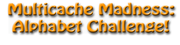 Multicache Madness Alphabet Challenge