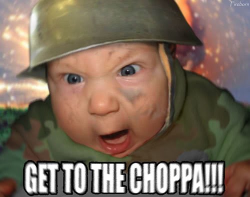 Get to the Choppa!