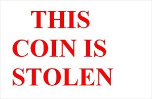 THIS COIN IS STOLEN PROPERTY