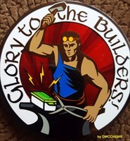 Glory to the Builders! by DMCCHEWK