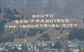 Image for “South San Francisco the Industrial City” - South San Francisco, CA