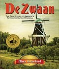 Image for de Zwaan, 2: The True Story of America's Authentic Dutch Windmill - Holland, Michigan USA