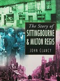 Image for The Story of Sittingbourne & Milton Regis - Sittingbourne, Kent