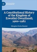 Image for A Constitutional History of the Kingdom of Eswatini - Manzini, Eswatini