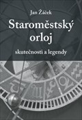 Image for Staromestský orloj:  skutecnosti a legendy - Praha, CZ