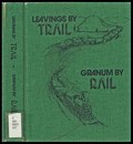 Image for Leavings by trail, Granum by rail