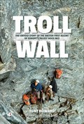 Image for Troll Wall: The Untold Story of the British First Ascent of Europe's Tallest Rock Face - Åndalsnes, Norway