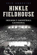 Image for Hinkle Fieldhouse: Indiana's Basketball Cathedral - Indianapolis, IN