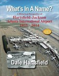 Image for What's In A Name?: A Historical Perspective of Hartsfield-Jackson Atlanta International Airport