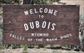 Image for Welcome to Dubois (Due-boys), Wyoming ~ Valley of the Warm Winds