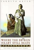 Image for "Where the Broken Heart Still Beats: The Story of Cynthia Ann Parker" by Carolyn Meyer- Groesbeck, TX USA