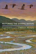 Image for Restoring the Shining Waters: Superfund Success at Milltown, Montana