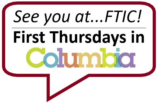 This image includes the words "See you at...FTIC! First Thursdays in Columbia." These words are surrounded by the outline of a speech bubble.